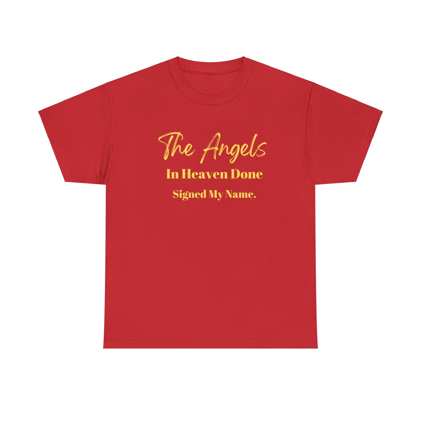 The Angels In Heaven Done Signed My Name Unisex Heavy Cotton Tee