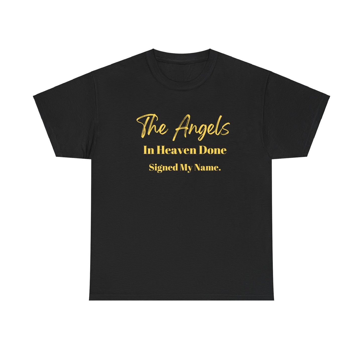 The Angels In Heaven Done Signed My Name Unisex Heavy Cotton Tee