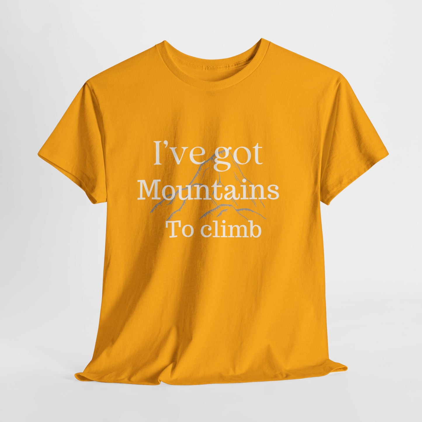 I've Got Mountains To Climb Unisex Heavy Cotton Tee