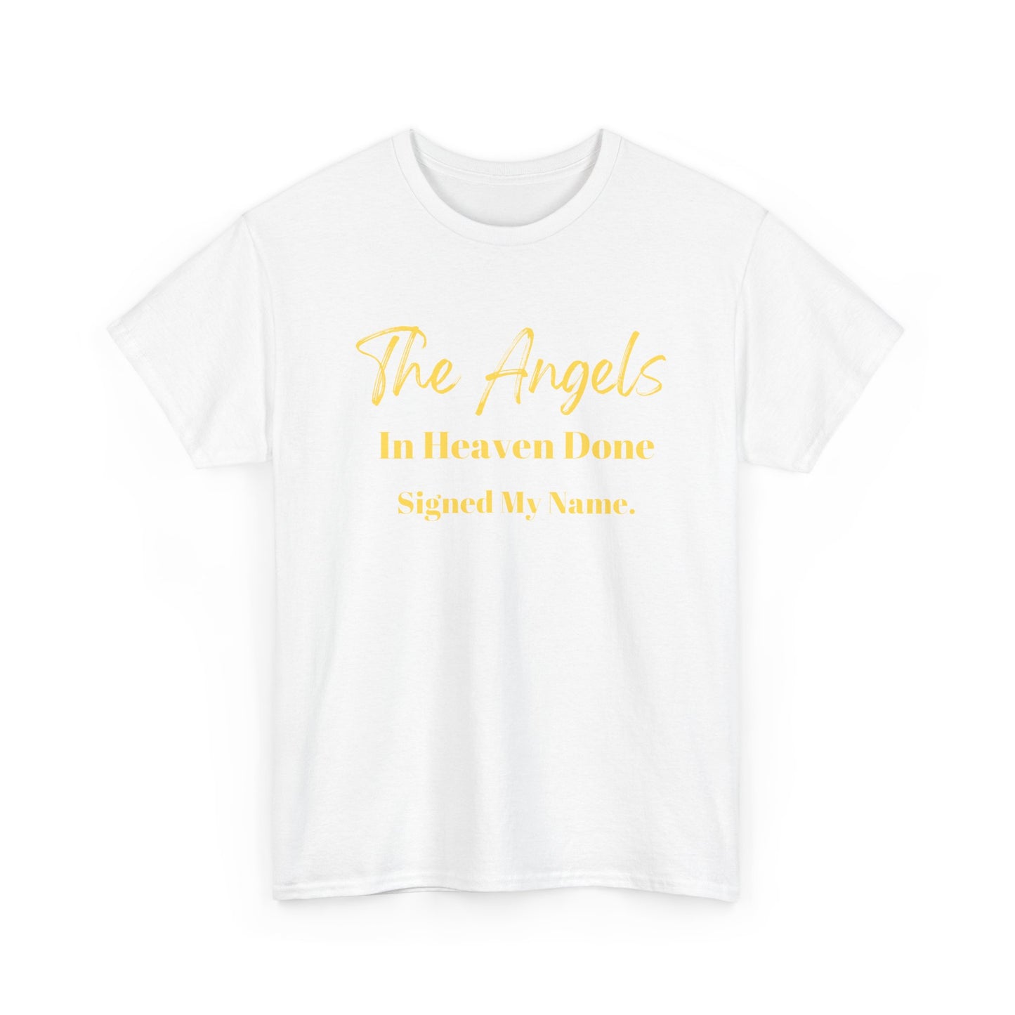 The Angels In Heaven Done Signed My Name Unisex Heavy Cotton Tee