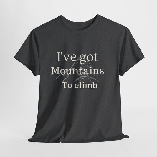 I've Got Mountains To Climb Unisex Heavy Cotton Tee