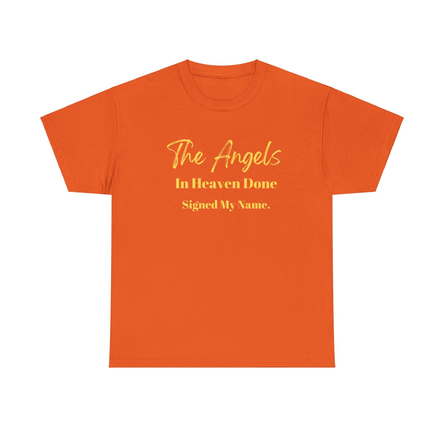 The Angels In Heaven Done Signed My Name Unisex Heavy Cotton Tee