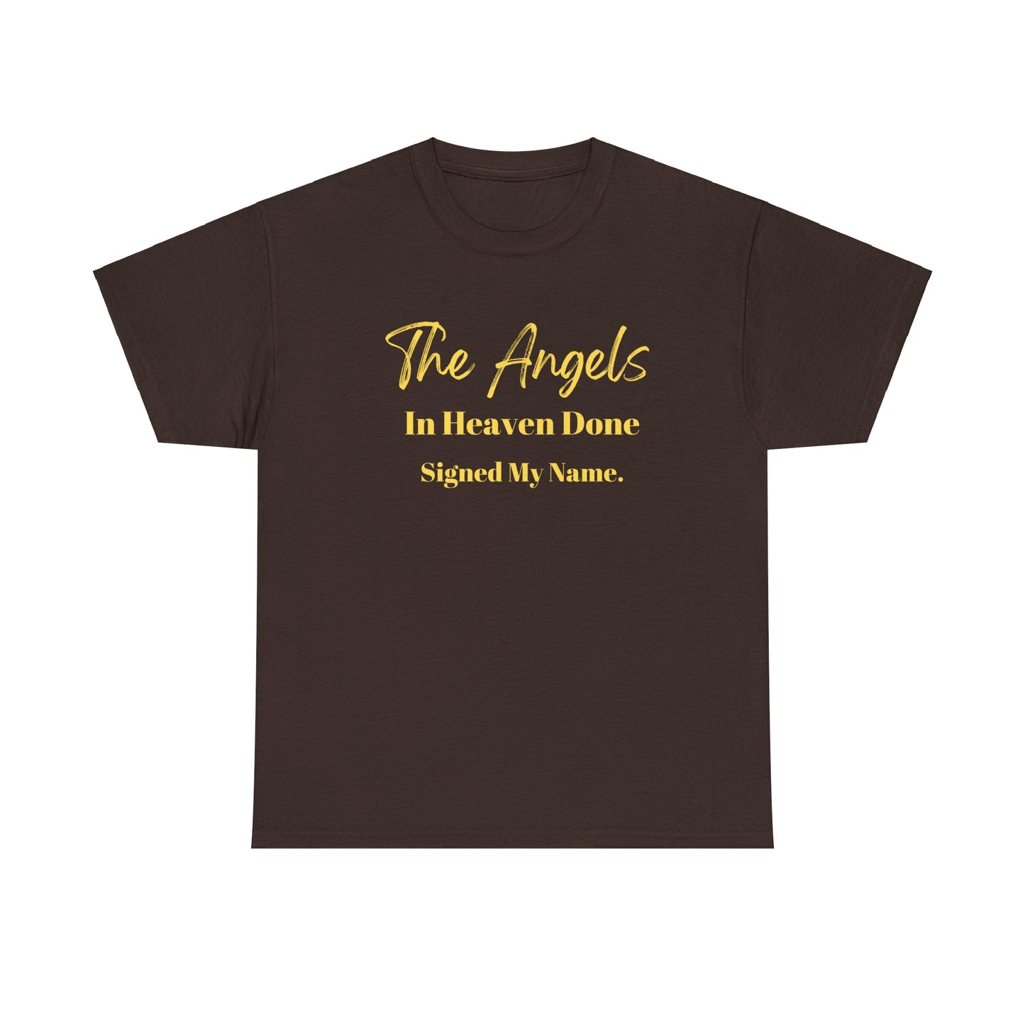 The Angels In Heaven Done Signed My Name Unisex Heavy Cotton Tee