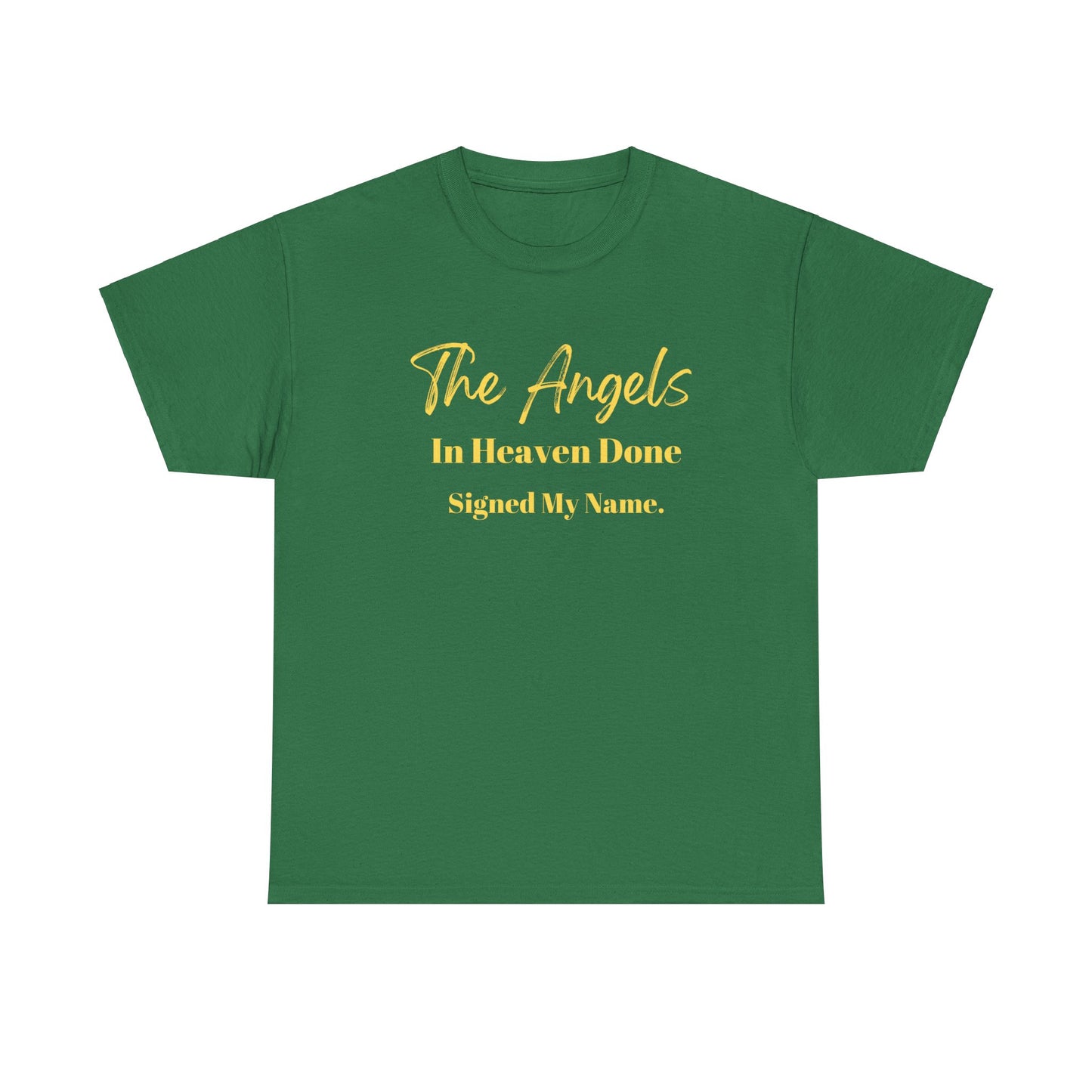 The Angels In Heaven Done Signed My Name Unisex Heavy Cotton Tee