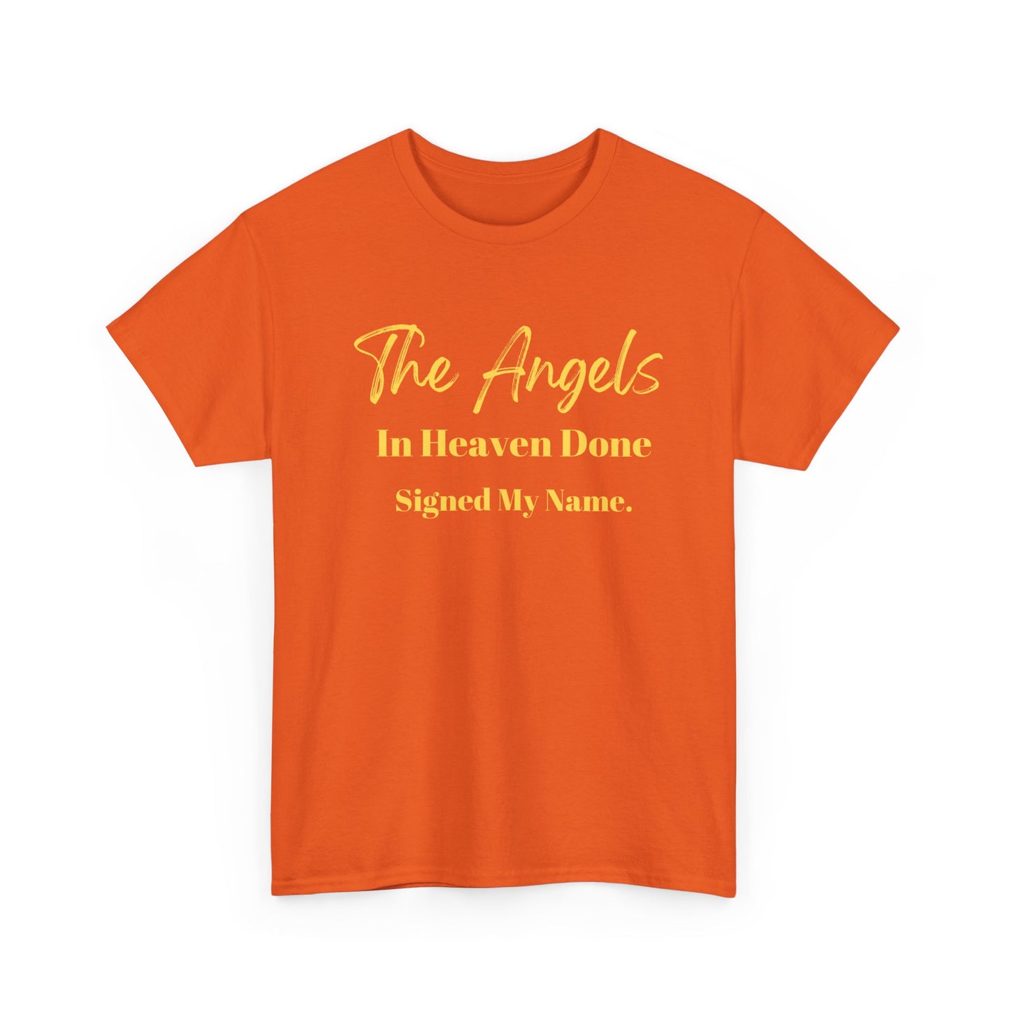 The Angels In Heaven Done Signed My Name Unisex Heavy Cotton Tee