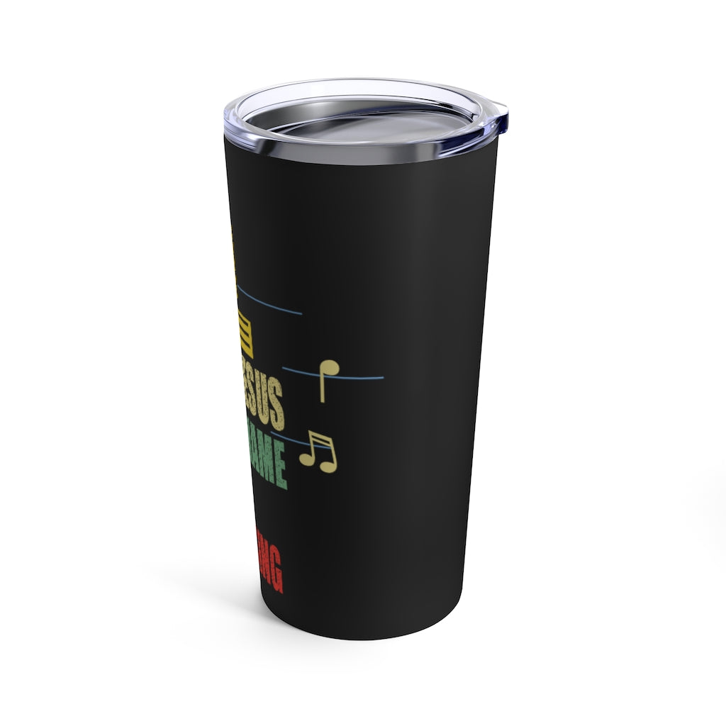 In Jesus Name I Sing Tumbler 20oz