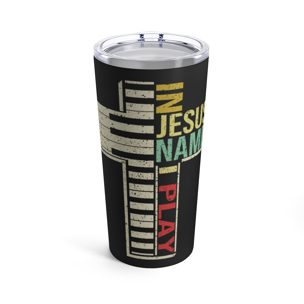 In Jesus Name I Play Keyboard Tumbler 20oz