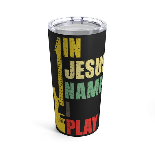 In Jesus Name I Play Guitar Tumbler 20oz