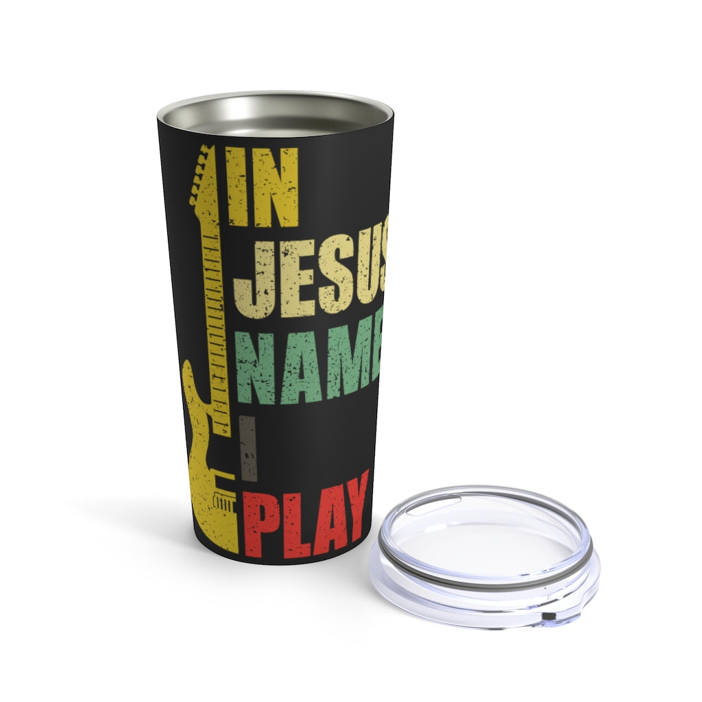 In Jesus Name I Play Guitar Tumbler 20oz