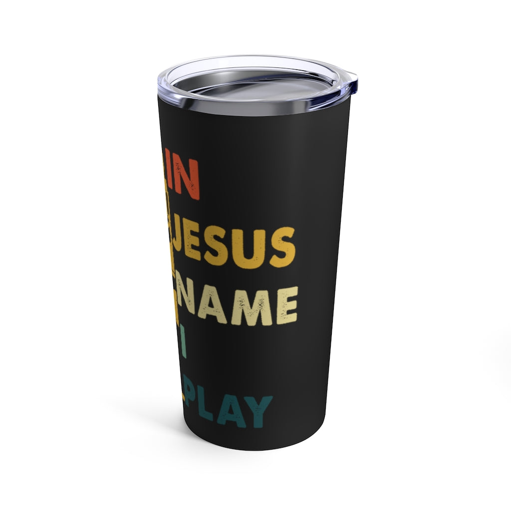 In Jesus Name I Play Drums Tumbler 20oz