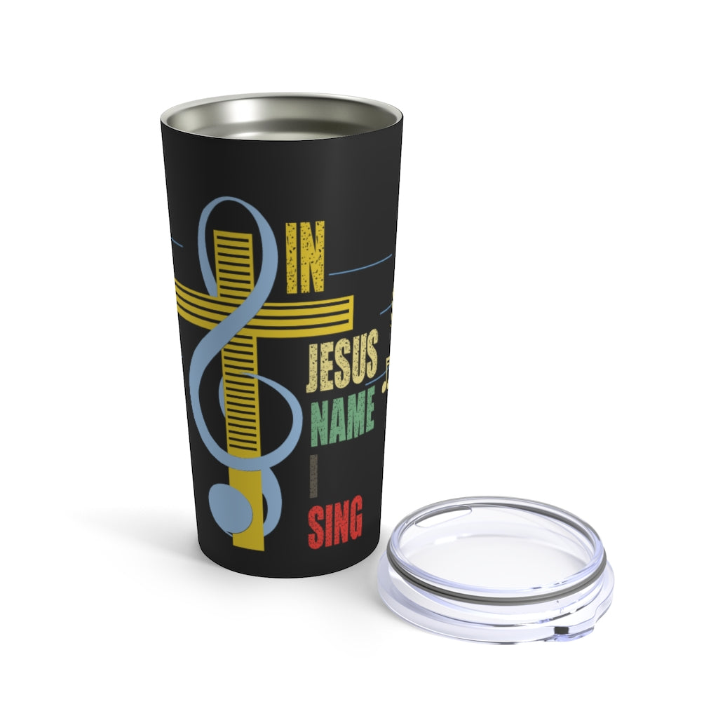 In Jesus Name I Sing Tumbler 20oz