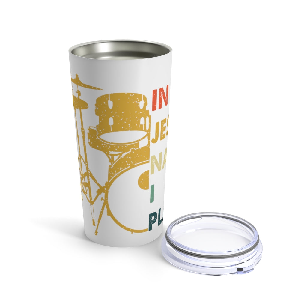 In Jesus Name I Pray Drums Tumbler 20oz