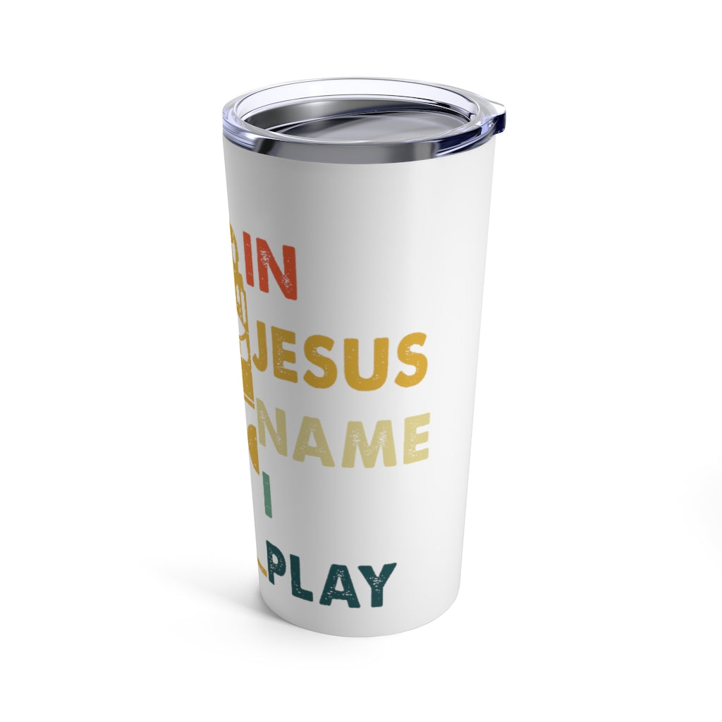 In Jesus Name I Pray Drums Tumbler 20oz